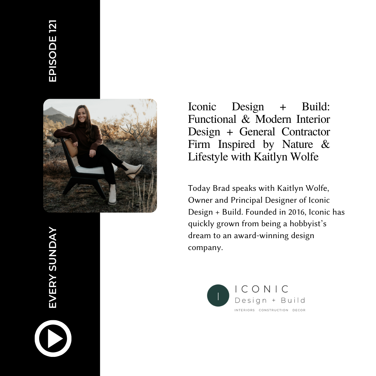 Episode 121: Iconic Design + Build: Functional &amp; Modern Interior Design + General Contractor Firm Inspired by Nature &amp; Lifestyle with Kaitlyn Wolfe