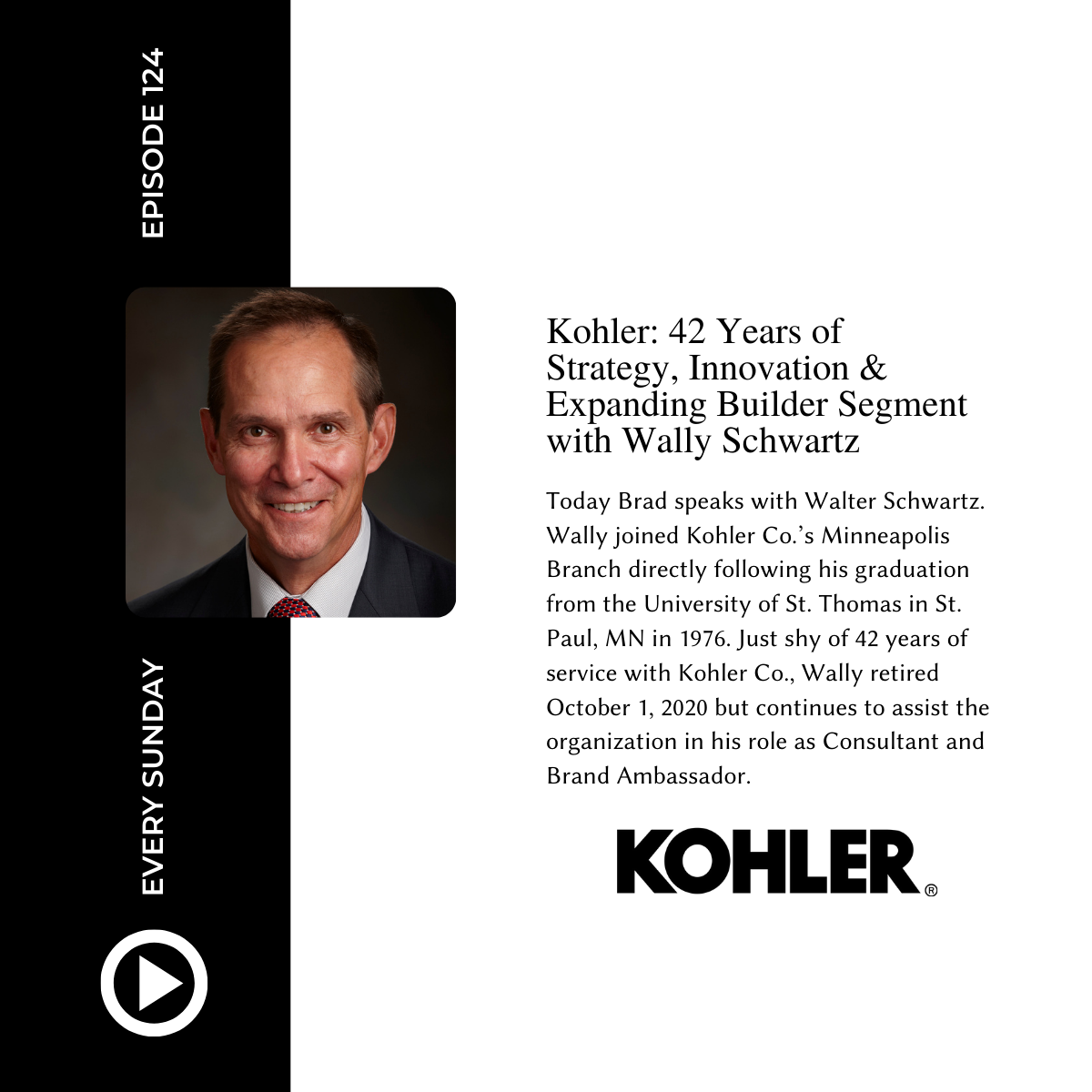 Episode 124: Kohler: 42 Years of Strategy, Innovation &amp; Expanding Builder Segment with Wally Schwartz