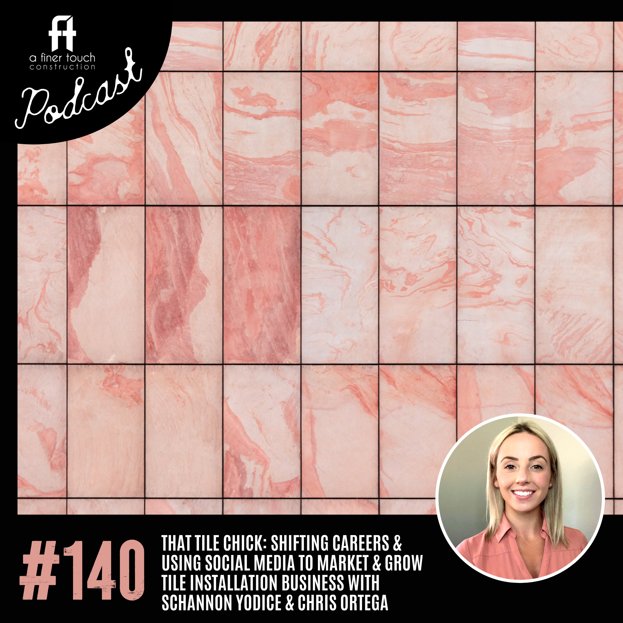 Episode 140: That Tile Chick: Shifting Careers &amp; Using Social Media to Market &amp; Grow Tile Installation Business with Schannon Yodice &amp; Chris Ortega
