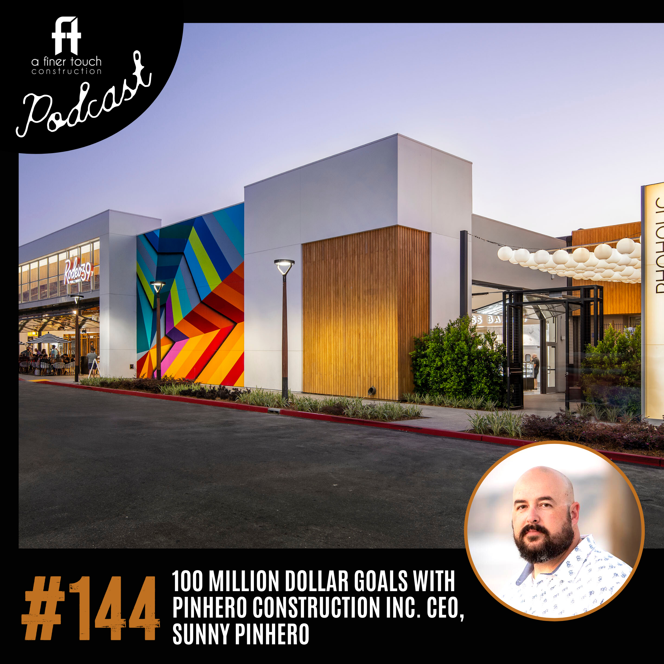 Episode 144: 100 Million Dollar Goals with Pinhero Construction Inc. CEO, Sunny Pinhero