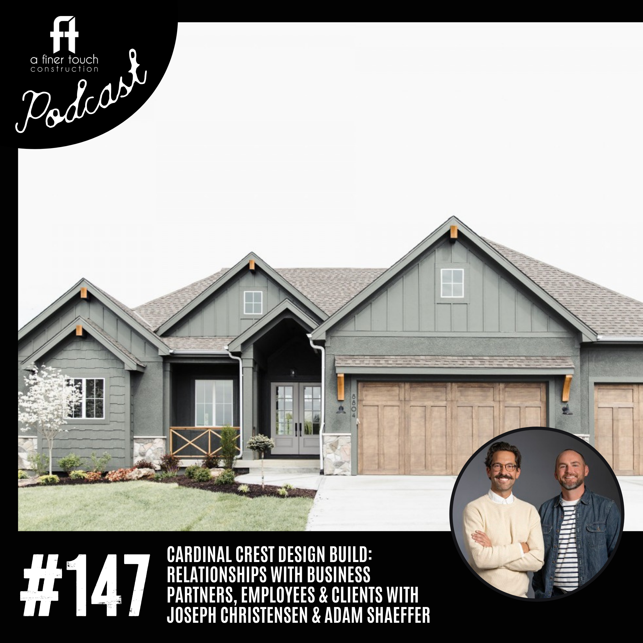 Episode 147: Cardinal Crest Design Build: Relationships with Business Partners, Employees &amp; Clients with Joseph Christensen &amp; Adam Shaeffer