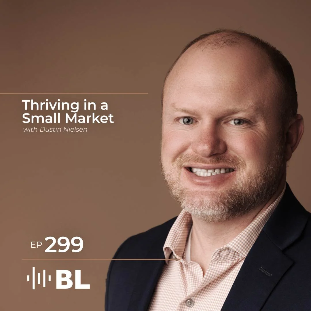 Episode 299: Thriving in a Small Market with Dustin Nielsen