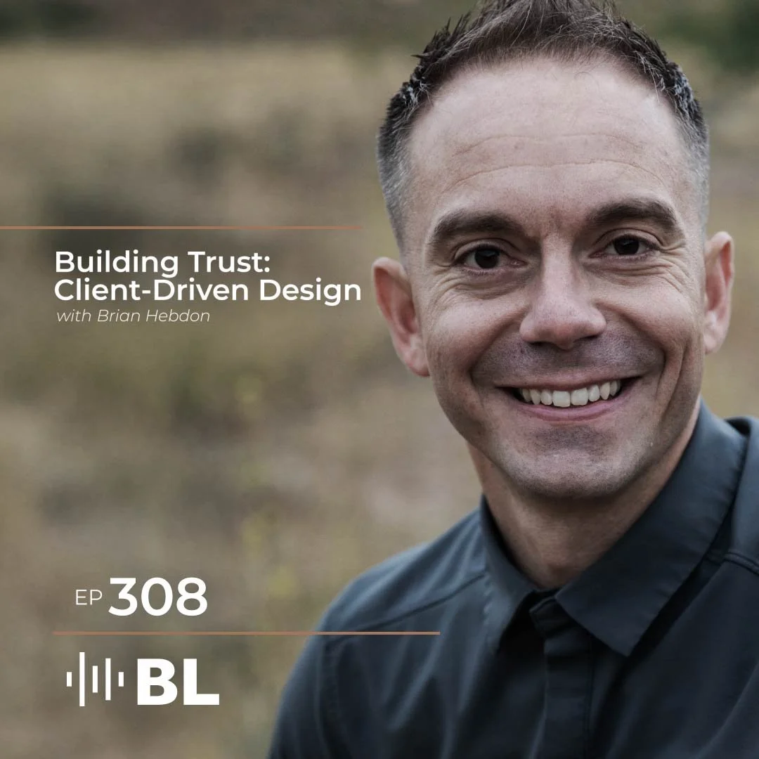 Episode 308: Building Trust: Client-Driven Design with Brian Hebdon