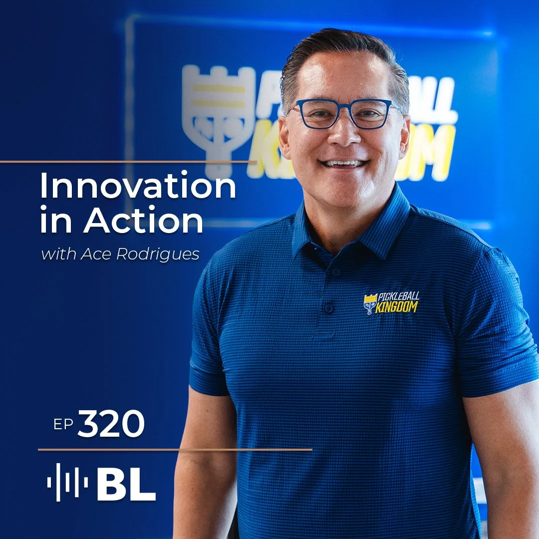 Episode 320: Innovation in Action, Building a Powerhouse Franchise with Ace Rodrigues
