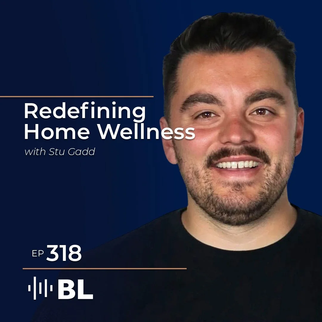 Episode 323: Redefining Home Wellness with Stu Gadd