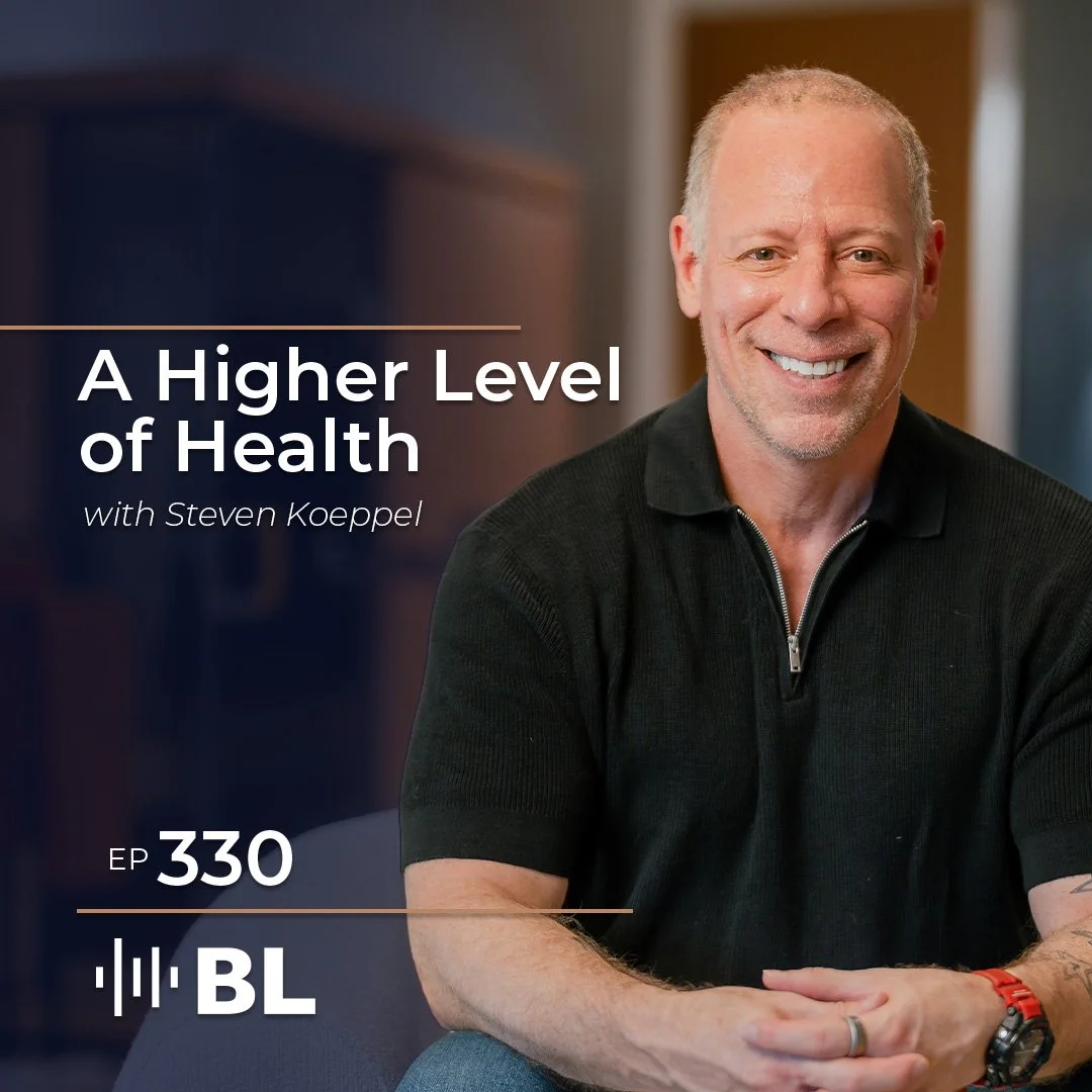 Episode 330: A Higher Level of Health with Steven Koeppel