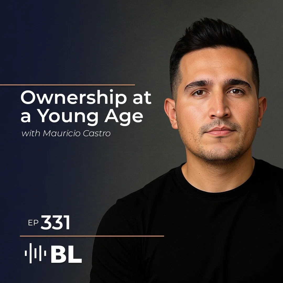 Episode 331: Ownership at a Young Age with Mauricio Castro