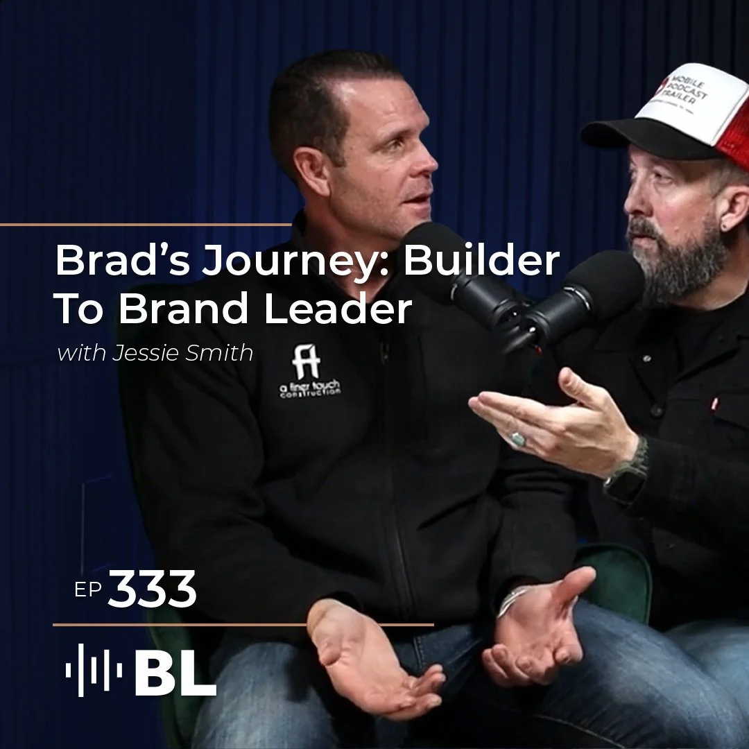 Episode 333: Brad's Journey: Builder to Brand Leader with Jesse Smith