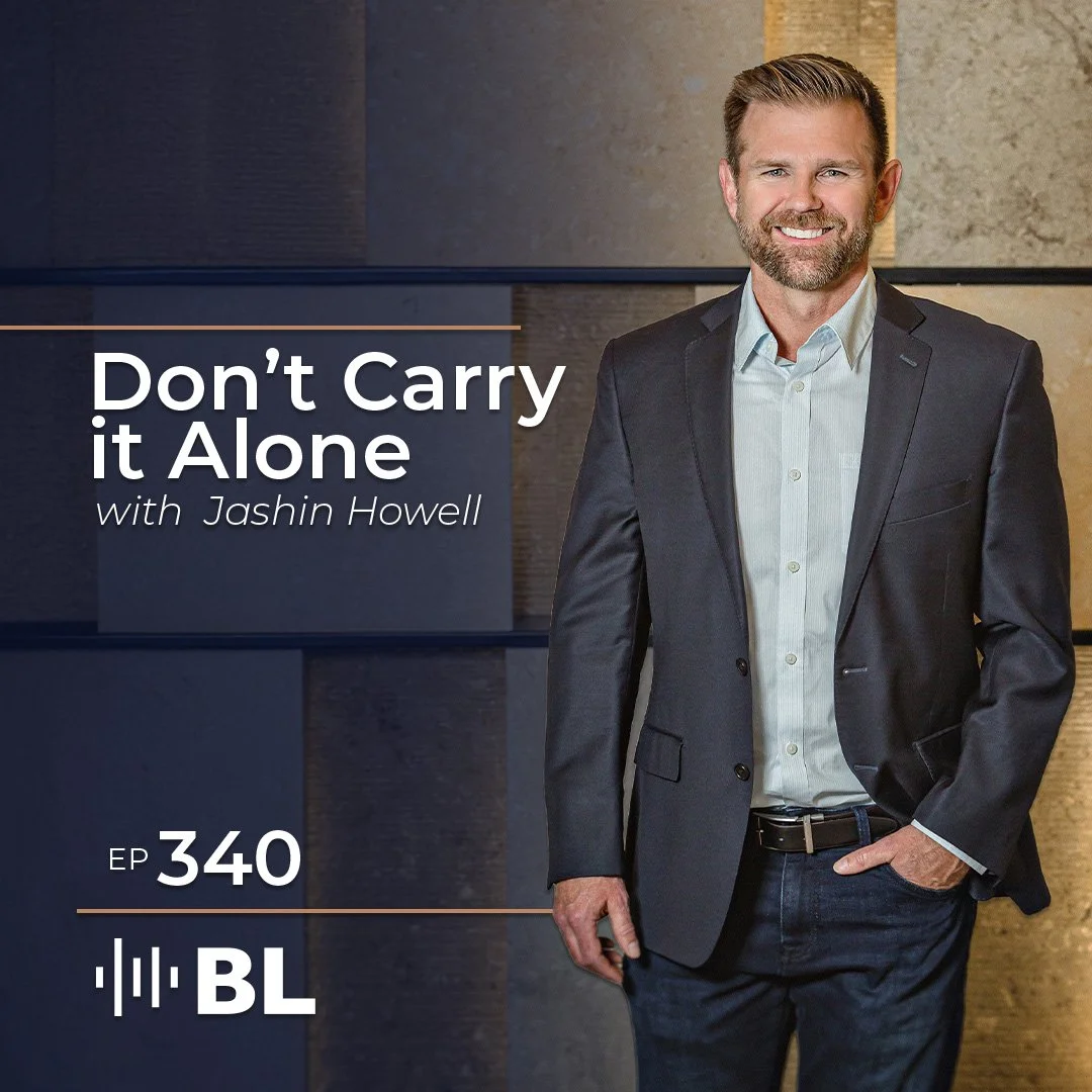 Episode 340: Don't Carry It Alone with Jashin Howell