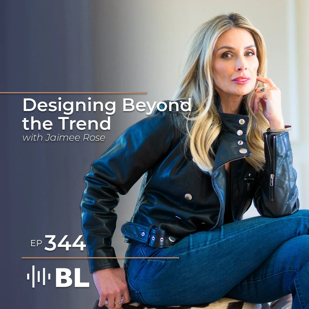 Episode 344: Designing Beyond The Trend with Jaimee Rose