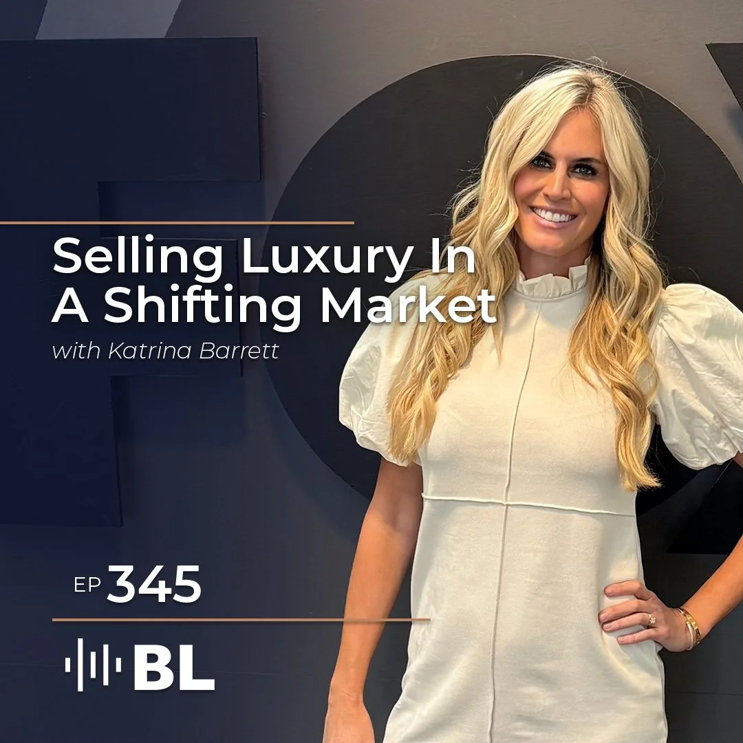 Episode 345: Selling Luxury In A Shifting Market with Katrina Barrett