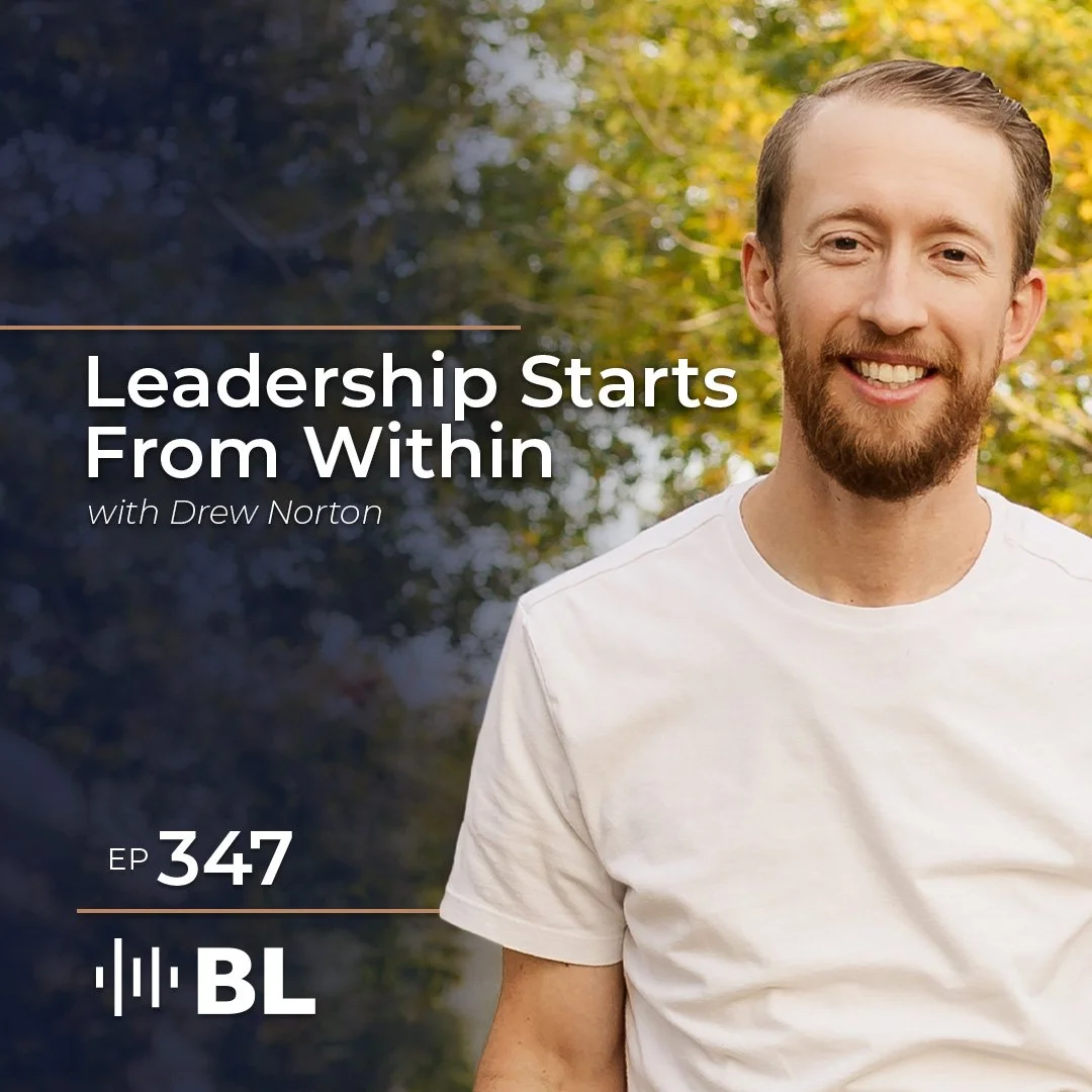 Episode 347: Leadership Starts From Within With Drew Norton