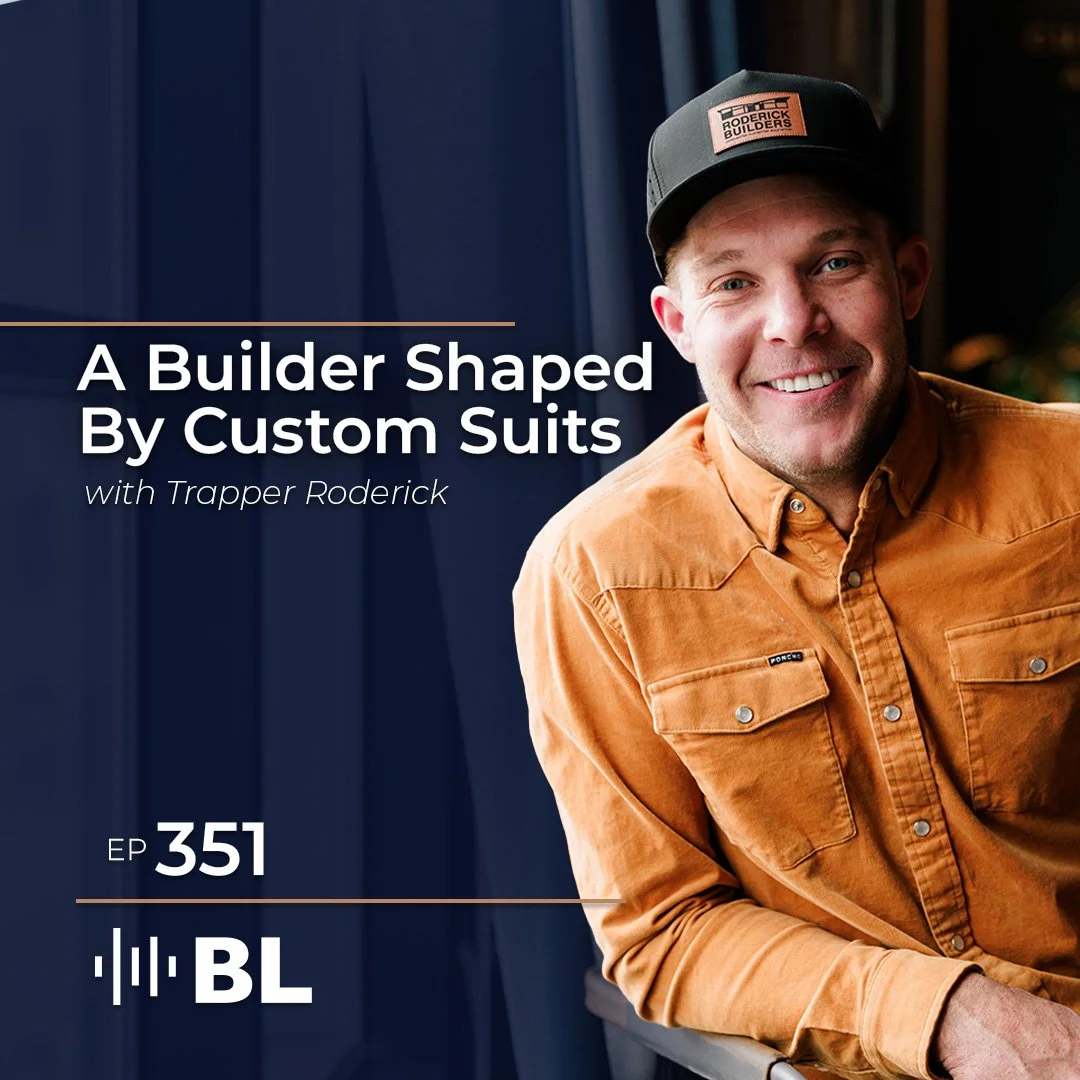 Episode 351: A Builder Shaped By Custom Suits with Trapper Roderick