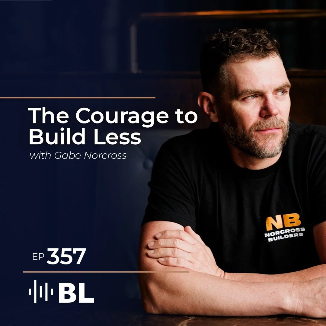 Episode 357: The Courage To Build Less with Gabe Norcross
