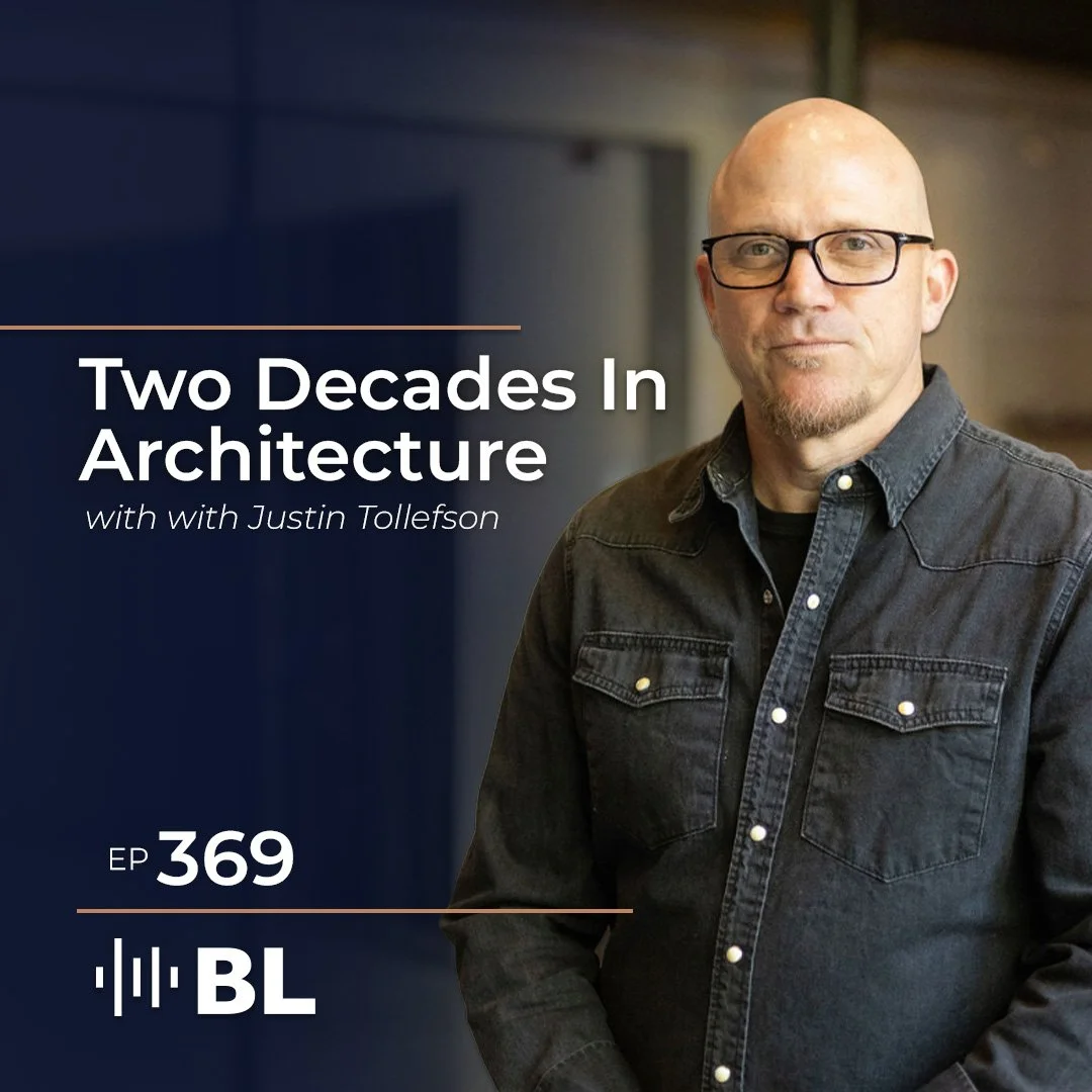 Episode 369: Two Decades In Architecture with Justin Tollefson