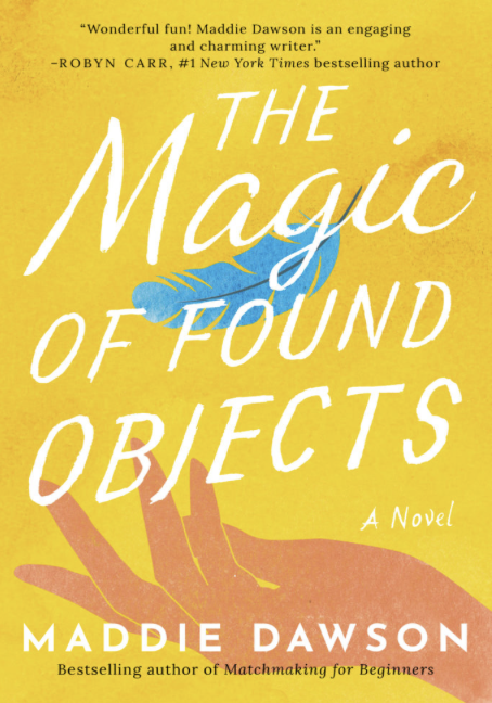 The Magic of Found Objects by Maddie Dawson