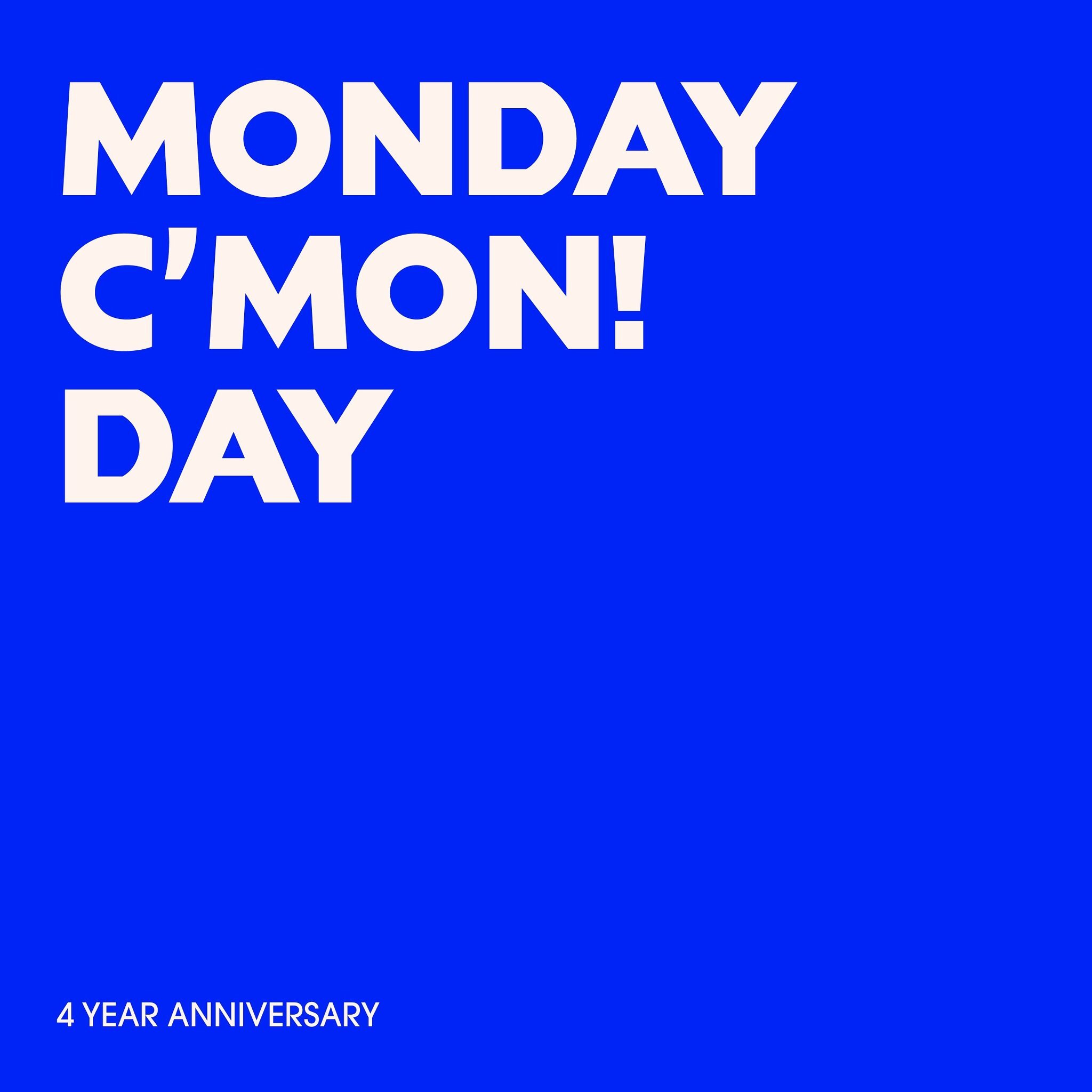 4 years later, it&rsquo;s happy C&rsquo;MON! day on a Monday! A dream come true, meaning I can now introduce my new weekly calendar:

C&rsquo;MON! 
C&rsquo;TUE! 
C&rsquo;WED!
C&rsquo;THU!
C&rsquo;FRI!
C&rsquo;SAT!
C&rsquo;SUN!

&hellip; So now that I