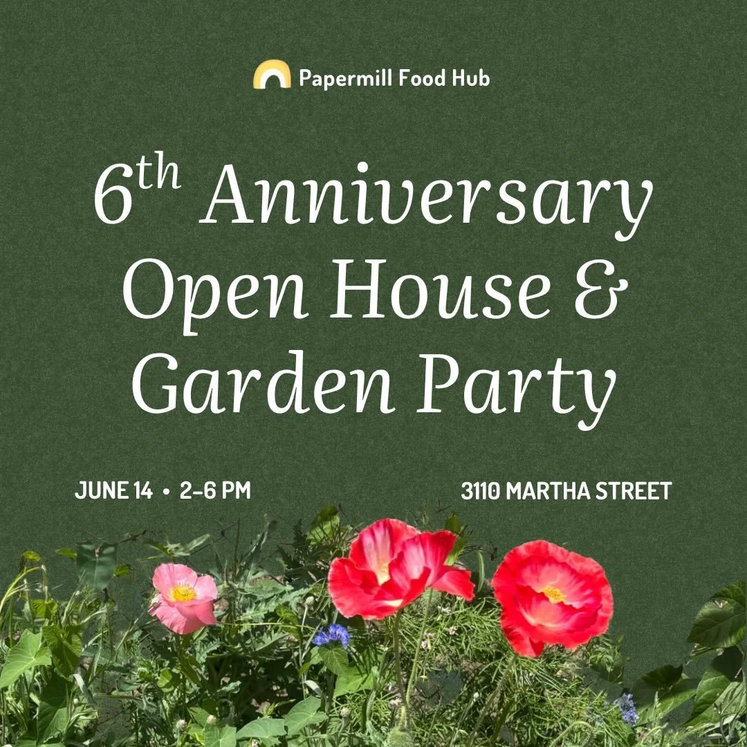 Next Sunday is the sixth anniversary of the Papermill Food Hub and we are having a very impromptu very unthought out very last minute celebration! Please feel free to stop by and hear how much we appreciate your support while I force you to admire my