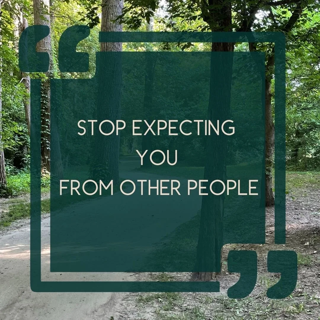 stop expecting you from other people