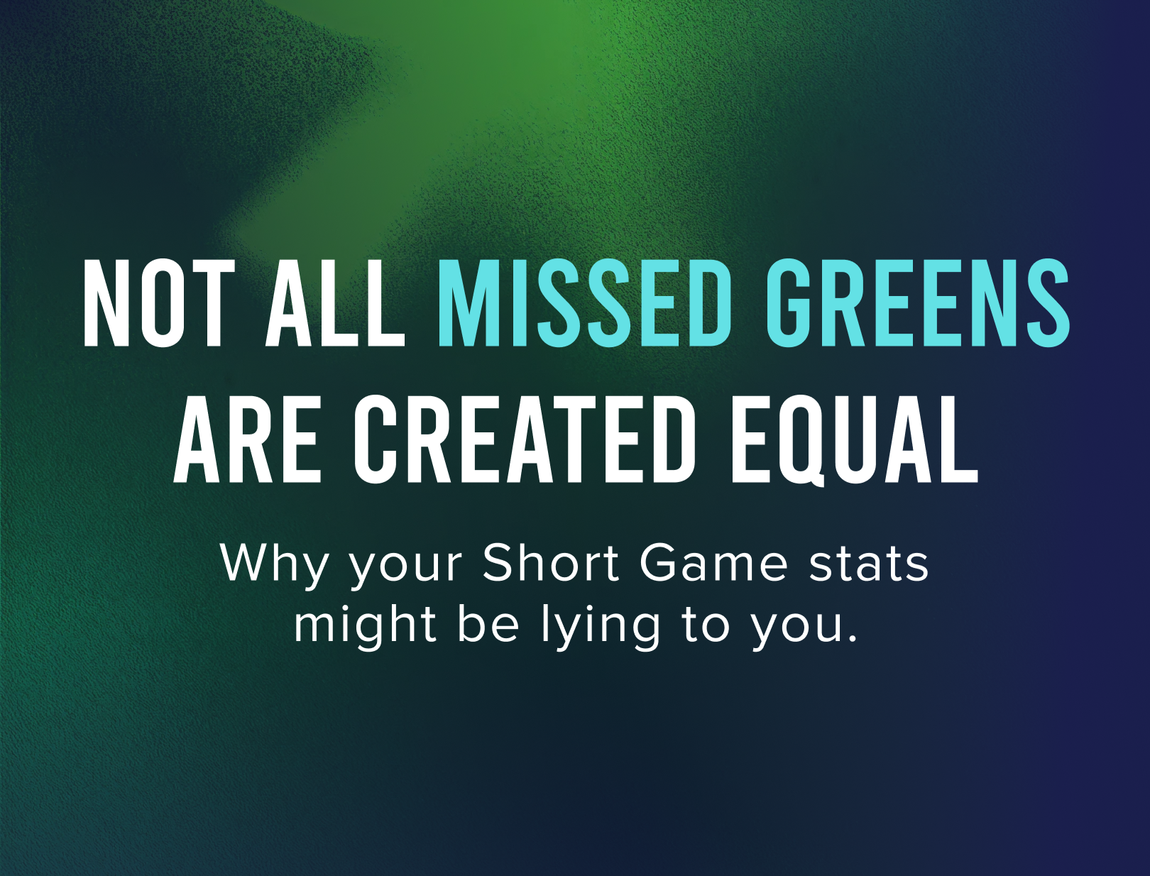 Stats 101: Not All Missed Greens Are Created Equal