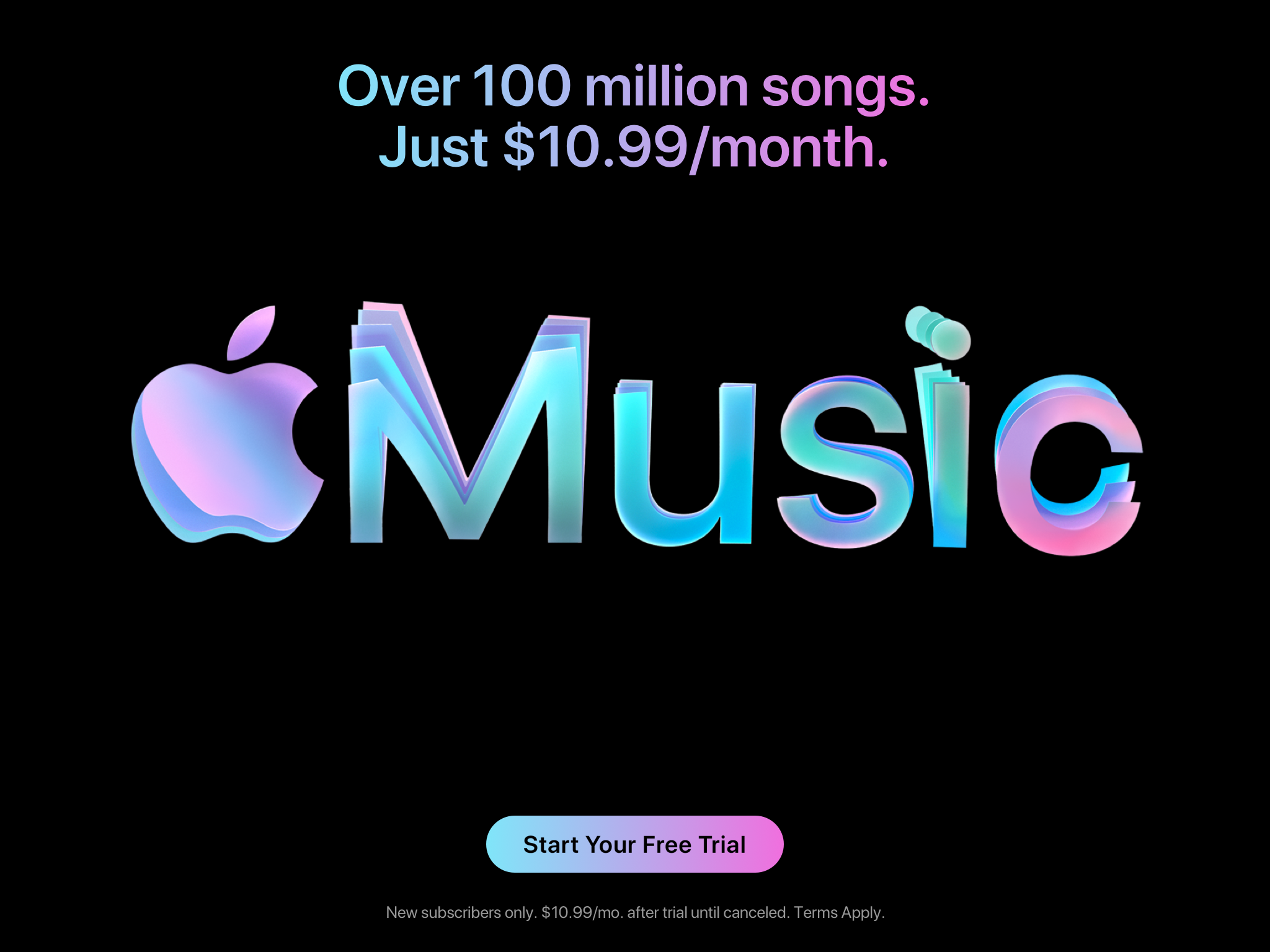 A promotional graphic for Apple Music featuring a black background, with the text 'Over 100 million songs. Just $10.99/month.' at the top. The Apple Music logo is displayed in large, colorful, gradient text, with the word 'Music' in a vibrant, iridescent style. There is a button at the bottom labeled 'Start Your Free Trial' in a gradient fill, along with a disclaimer about the price and terms.