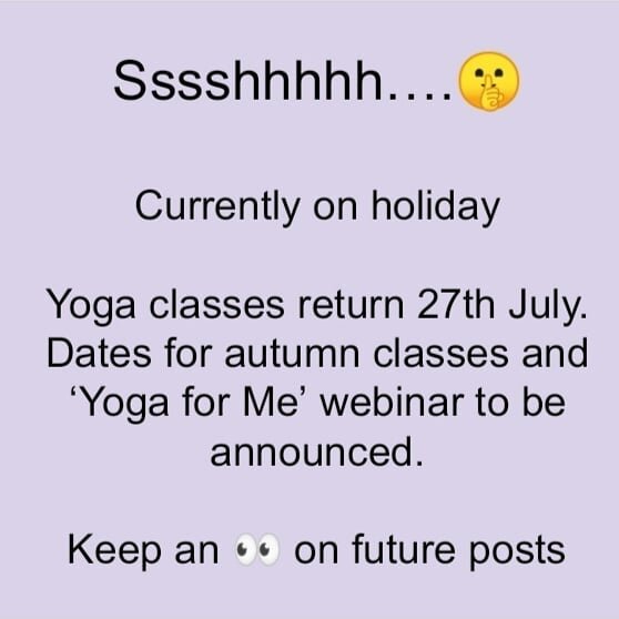 Taking a well earned summer break.
Time for some self care.

Yoga classes back 27th July 2021 and looking forward to sharing the autumn class schedule and date for the 'Yoga for Me' insight into teaching yoga to teenagers and adults with learning dis