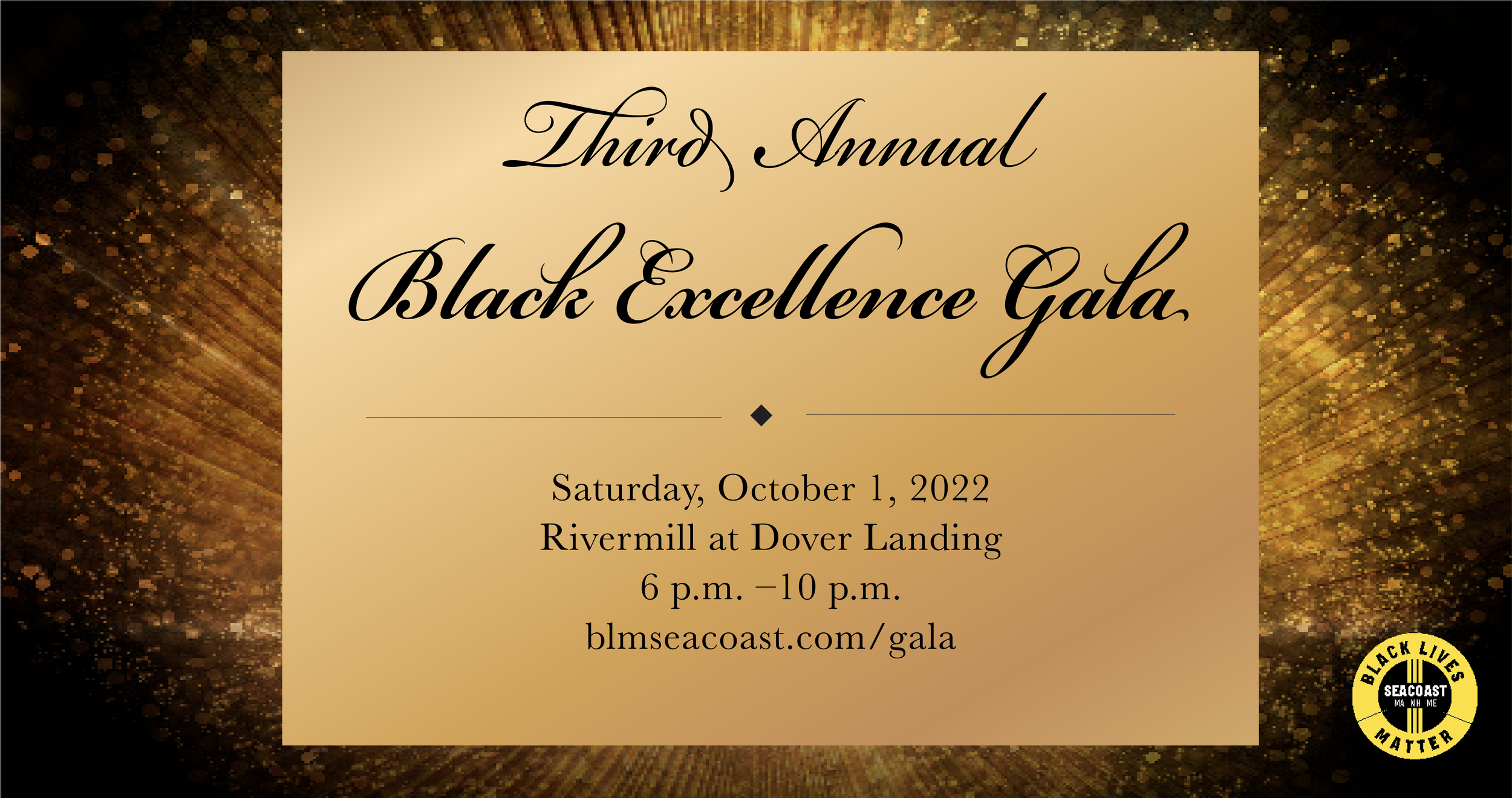 Third Annual Black Excellence Gala. Saturday October 1st, 2022. Rivermill at Dover Landing. 6pm - 10pm. blmseacoast.com/gala