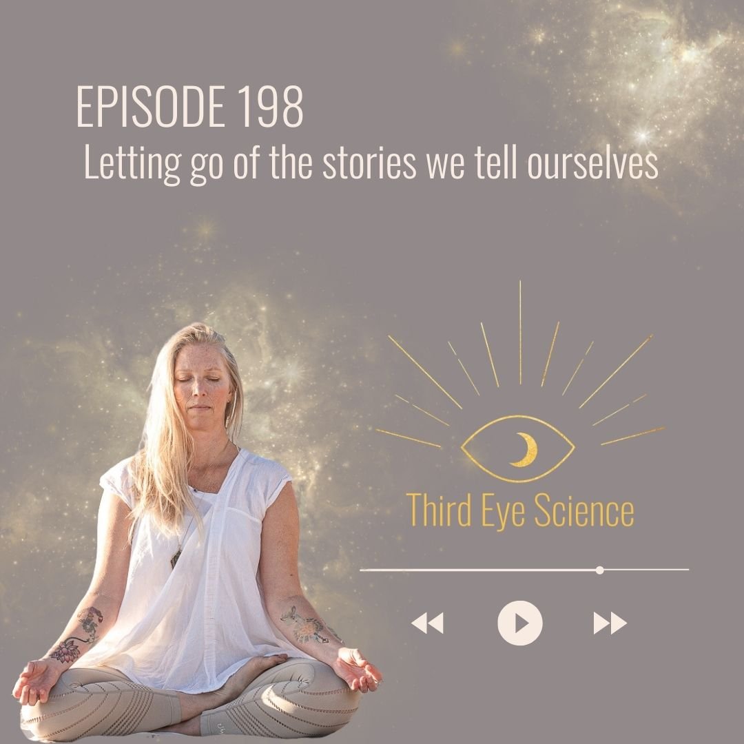 Ep. 198: Letting go of the stories we tell ourselves