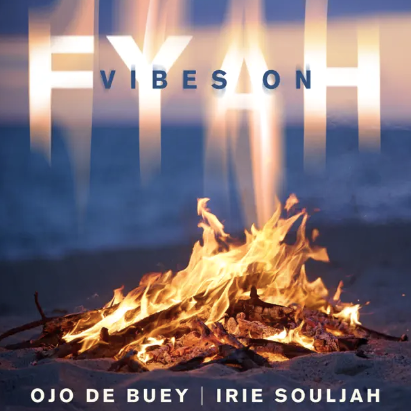 Ojo de Buey and Irie Souljah make us feel so free in the new track “Vibes On Fyah”
