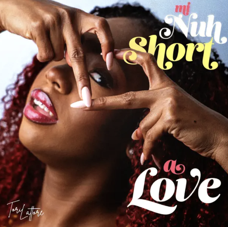 Tori Lattore’s “Mi Nuh Short a Love!” is a vibe