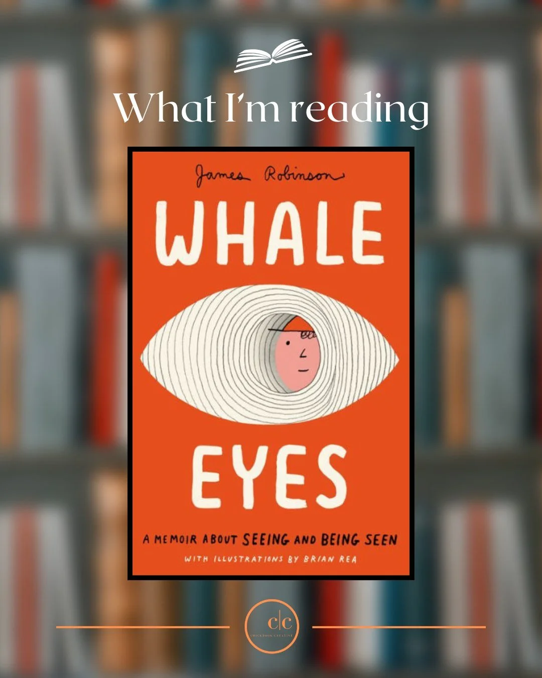 What I&rsquo;m reading: Whale Eyes: A Memoir About Seeing and Being Seen by James Robinson, Brian Rea (Illustrator)

My friends, @katehollisreads  does it again.

Kate is a dear friend, a brilliant librarianist, and a phenomenal writer.  When she com