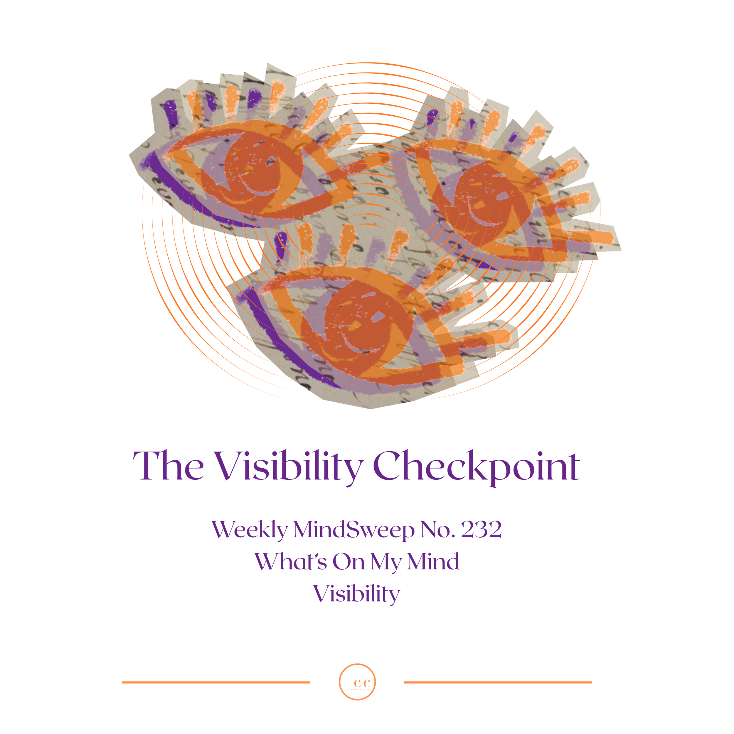 🧠 Weekly MindSweep No. 232 | What’s On My Mind | Visibility
