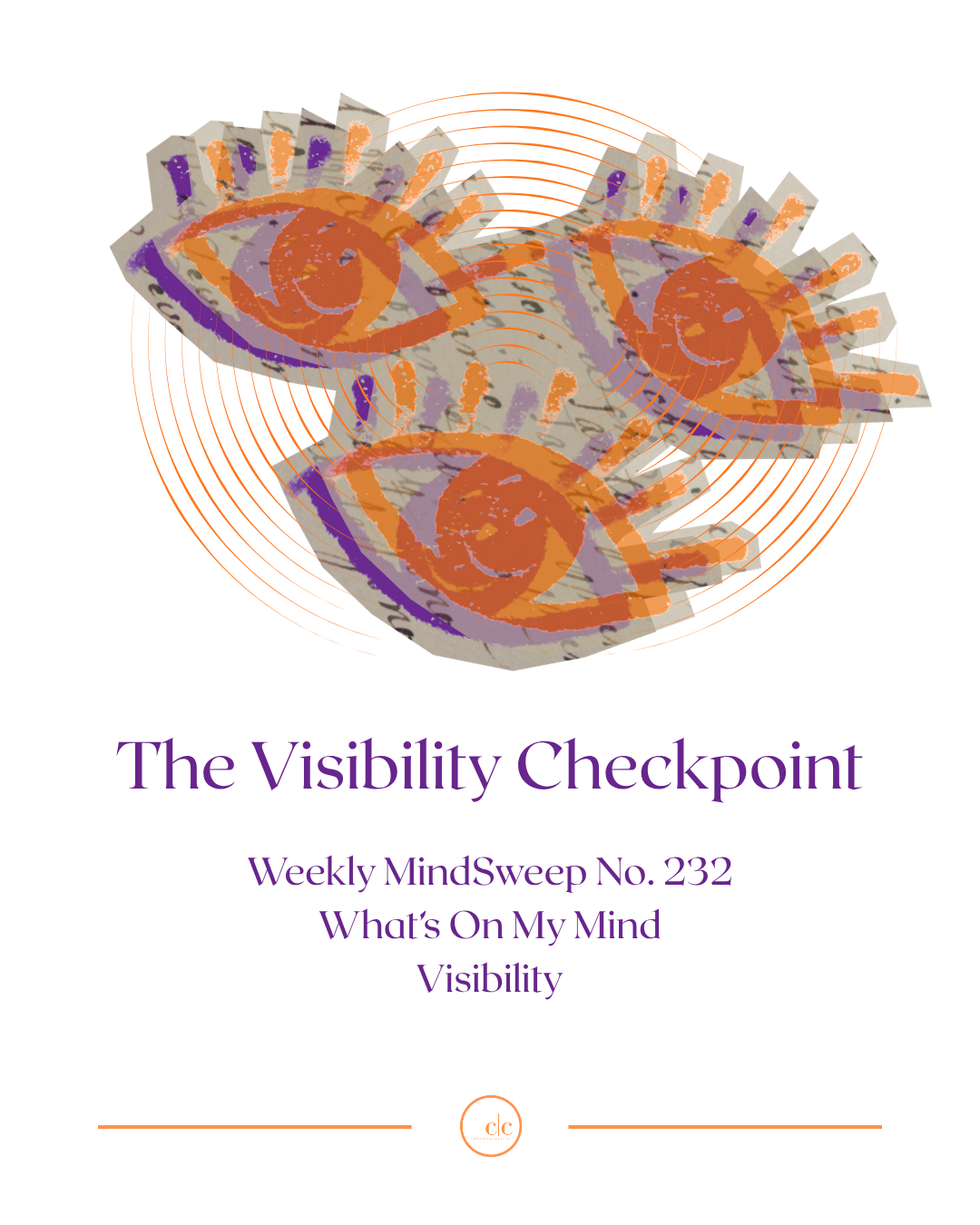 🧠 Weekly MindSweep No. 232 | What’s On My Mind | Visibility
