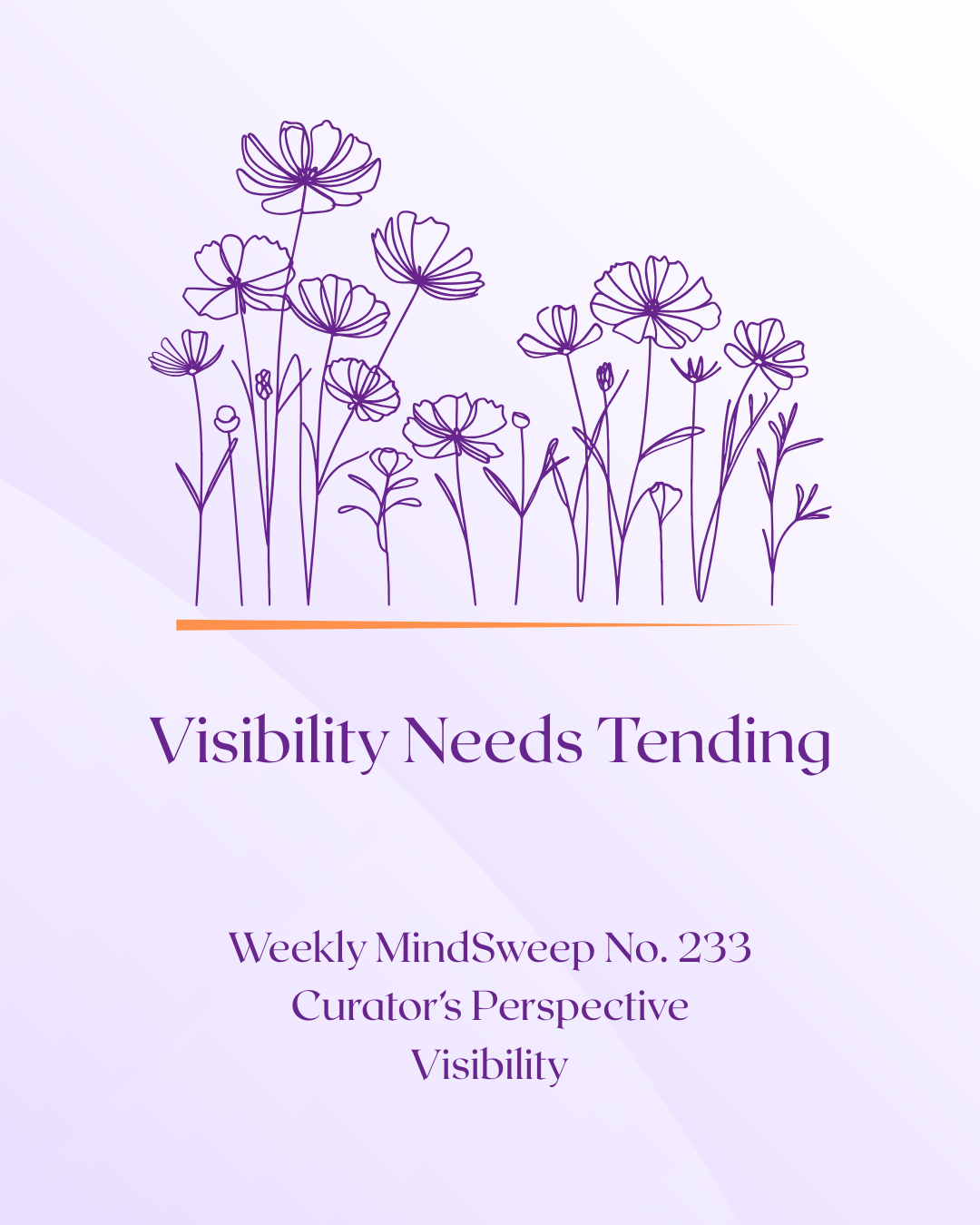 🧠 Weekly MindSweep No. 233 | Curator’s Perspective | Visibility