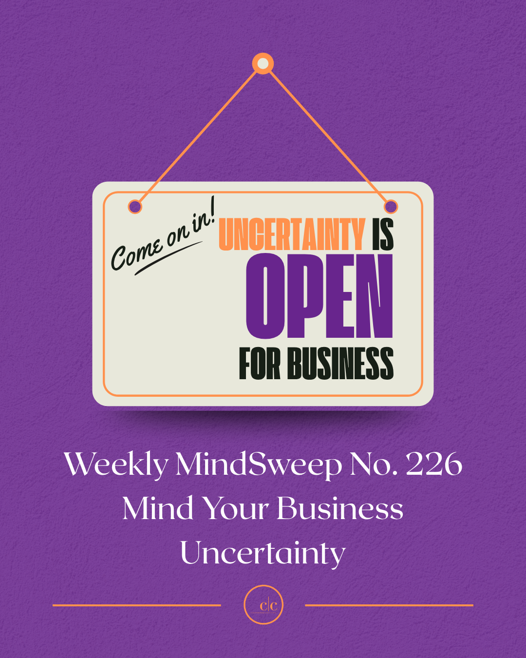 🧠 Weekly MindSweep No. 226 | Mind Your Business |Uncertainty