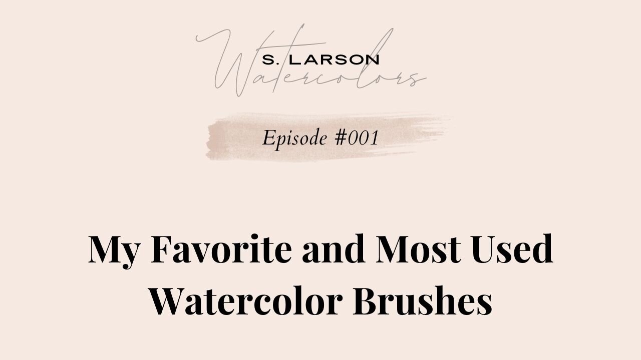 My Favorite & Most-Used Watercolor Brushes