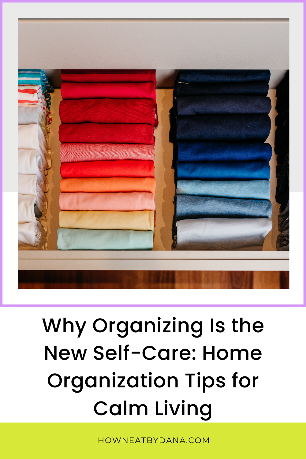 Why Organizing Is the New Self-Care: Home Organization Tips for Calm Living