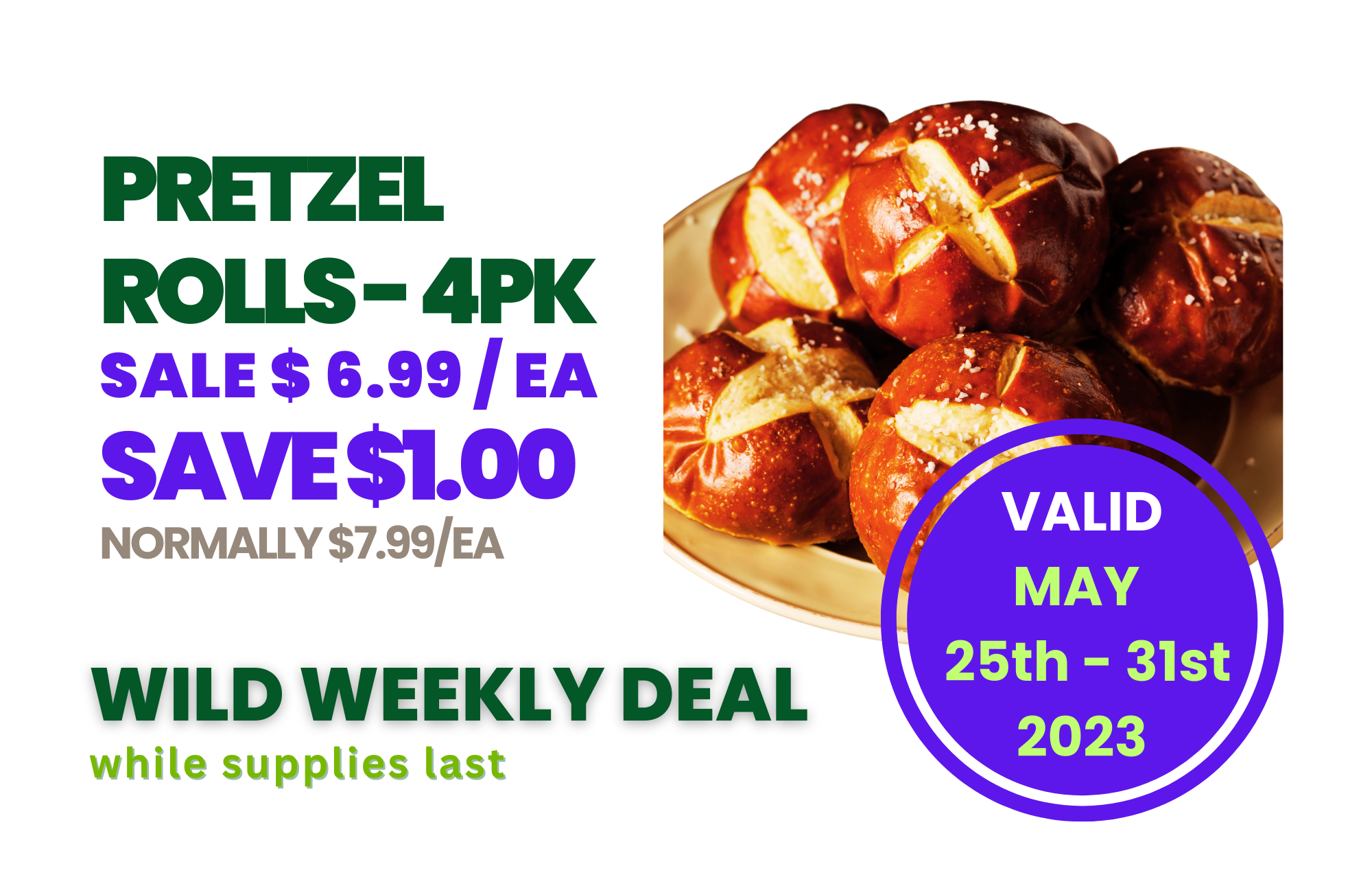 2023-0525-0531 Wild Weekend Deal Pretzel Rolls 4pk.png