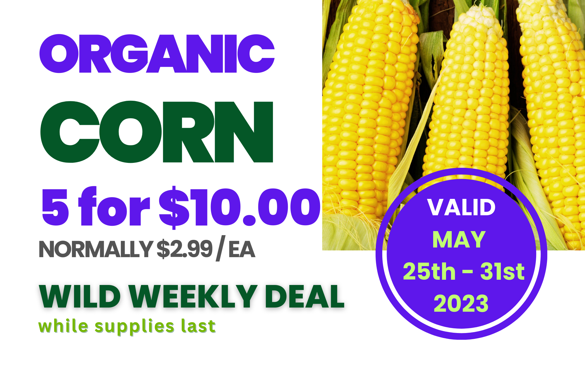 2023-0525-0531 Wild Weekend Deals Organic Corn.png