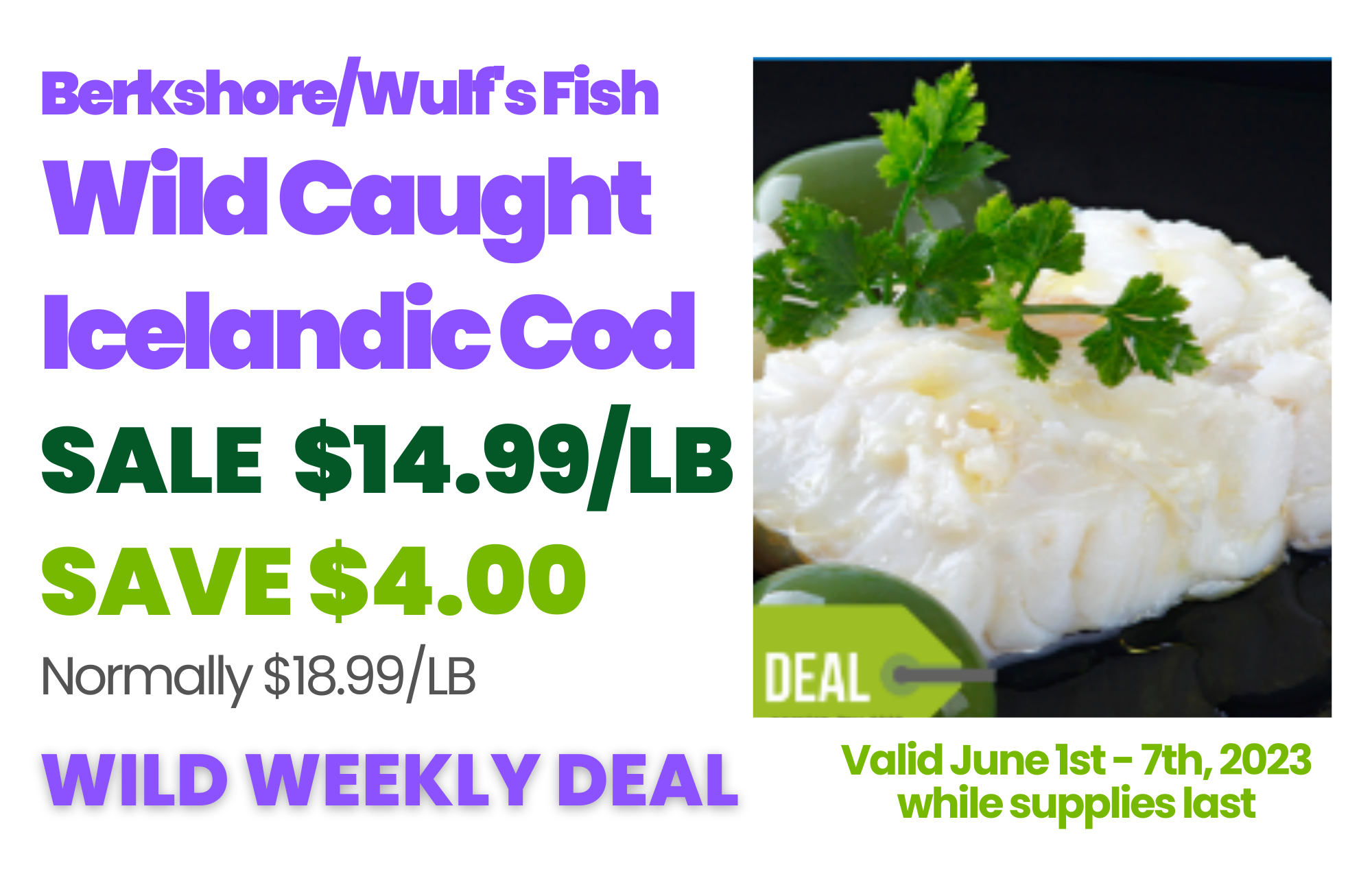 1 Wild Caught Icelandic Cod Wild Weekly Deal.png