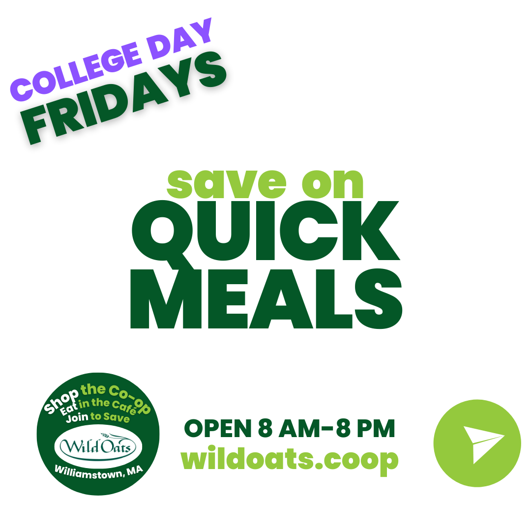 College Day Fridays students save in Williamstown MA at Wild Oats Market - save  on quick meals