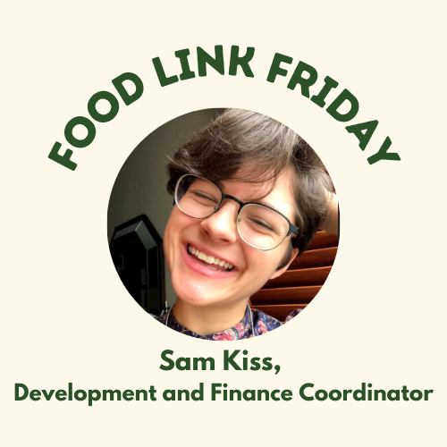 Helping Our Neighbors and the Environment | Food Link Friday: Sam Kiss, Development and Finance Coordinator