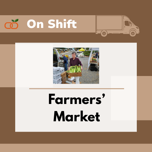 On Shift: Farmers’ Market