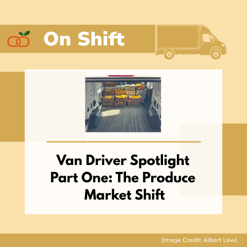 On-Shift: Van Driver Spotlight Part One - The Produce Market Shift