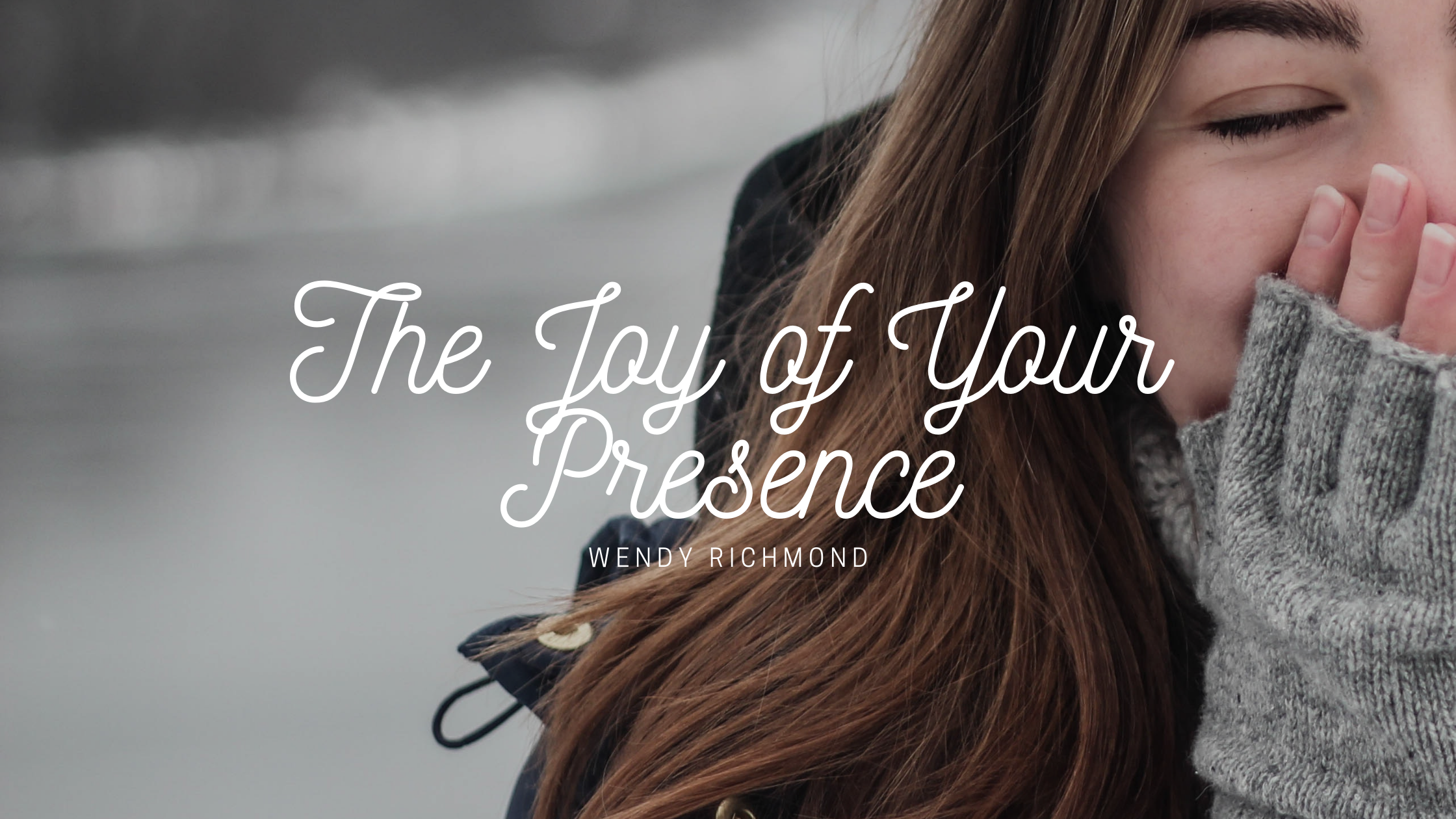 The Joy of Your Presence