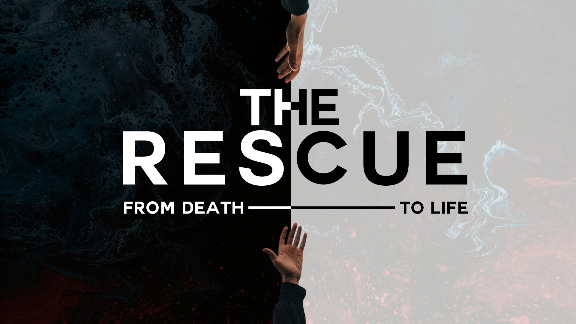 The Rescue: From Death — To Life (Part 1)