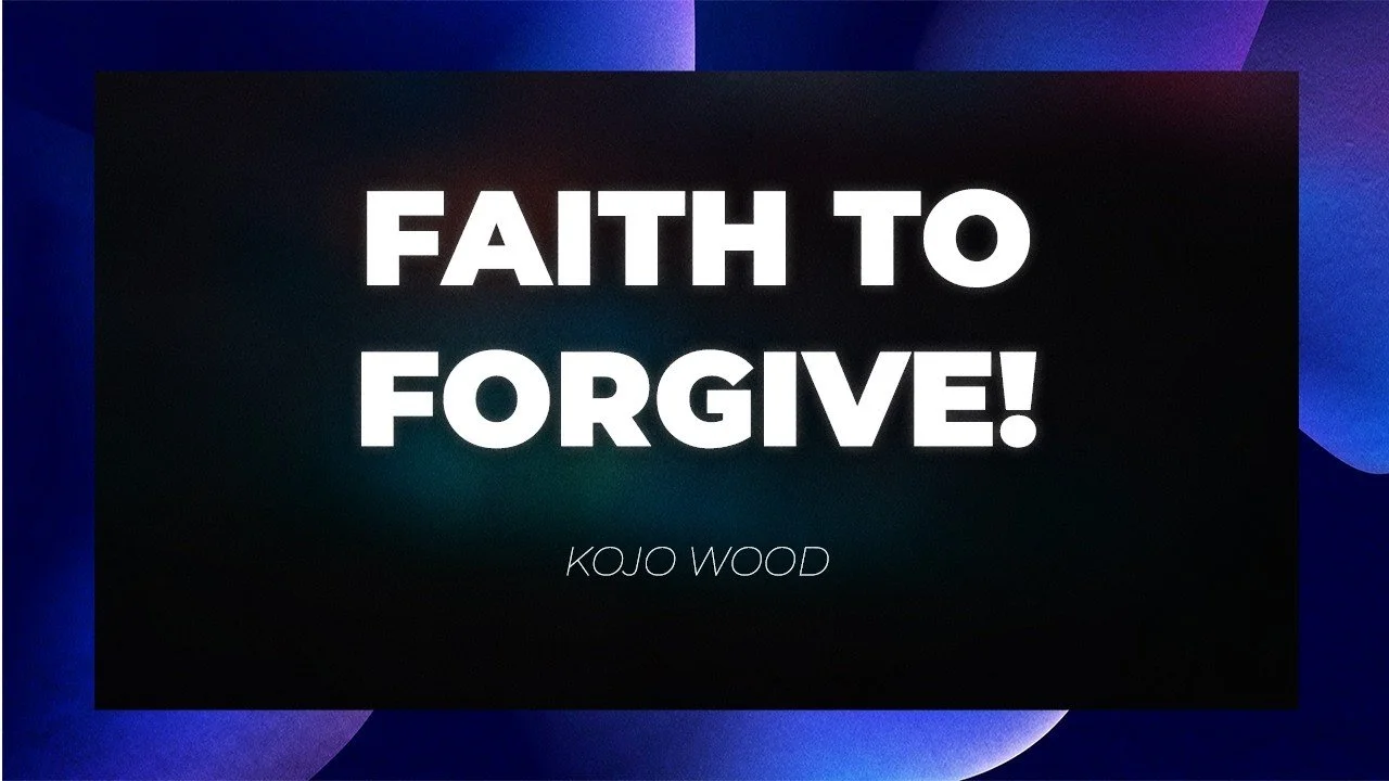 Church Online // Faith to Forgive! // Kojo Wood // 26.04.2026
