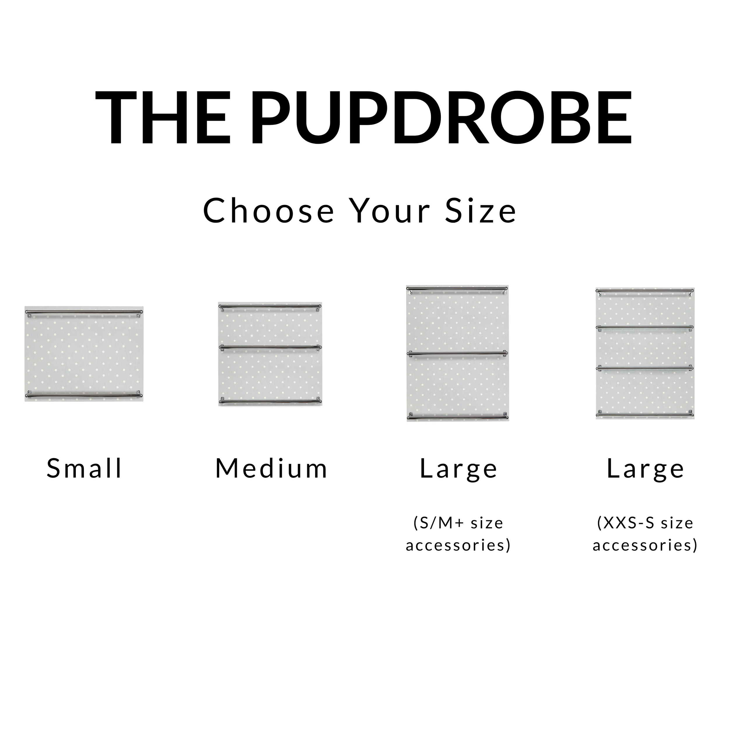 Small, Medium, Large Pupdrobe layouts with rail spacing examples