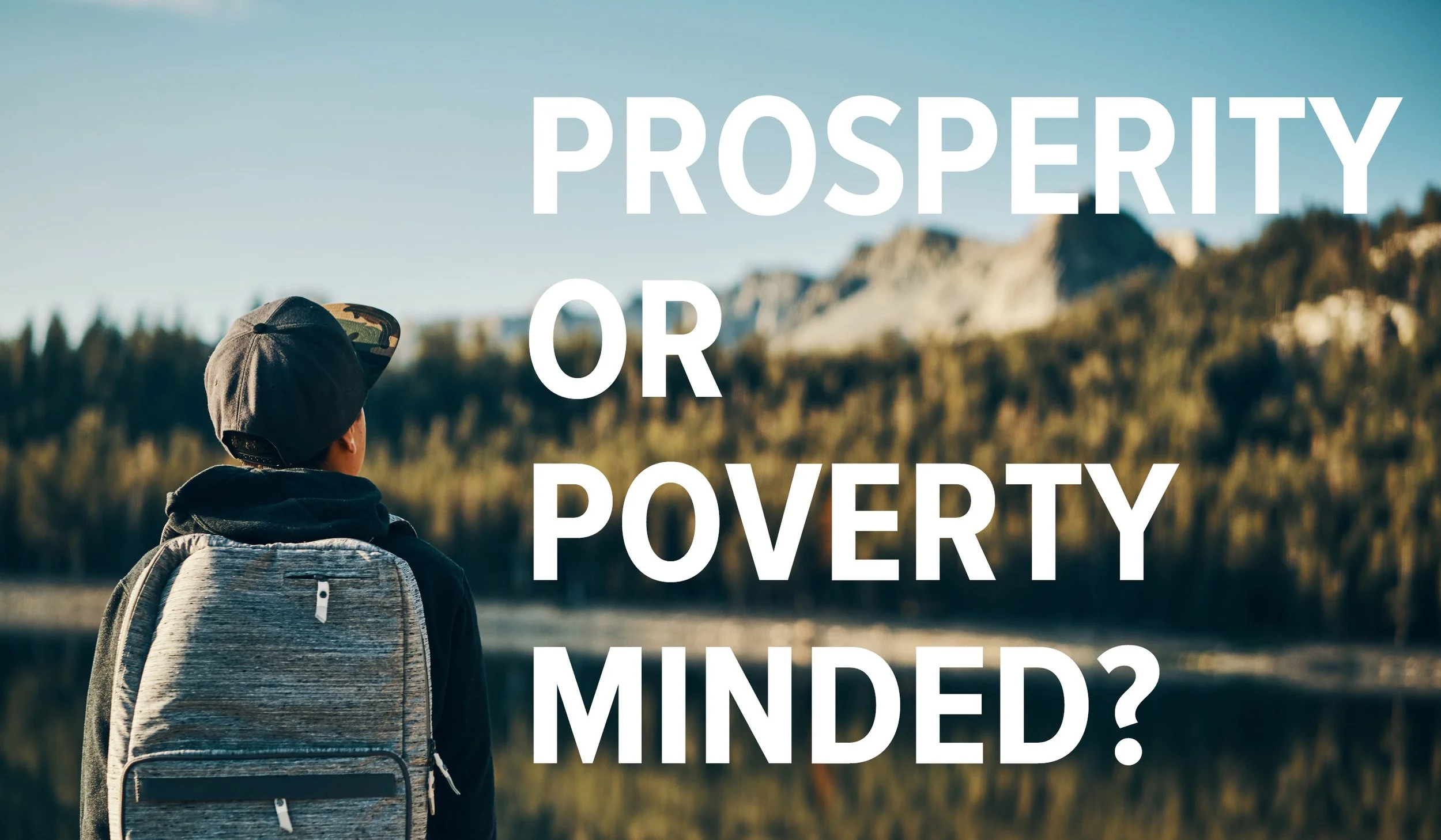 Prosperity or Poverty minded?