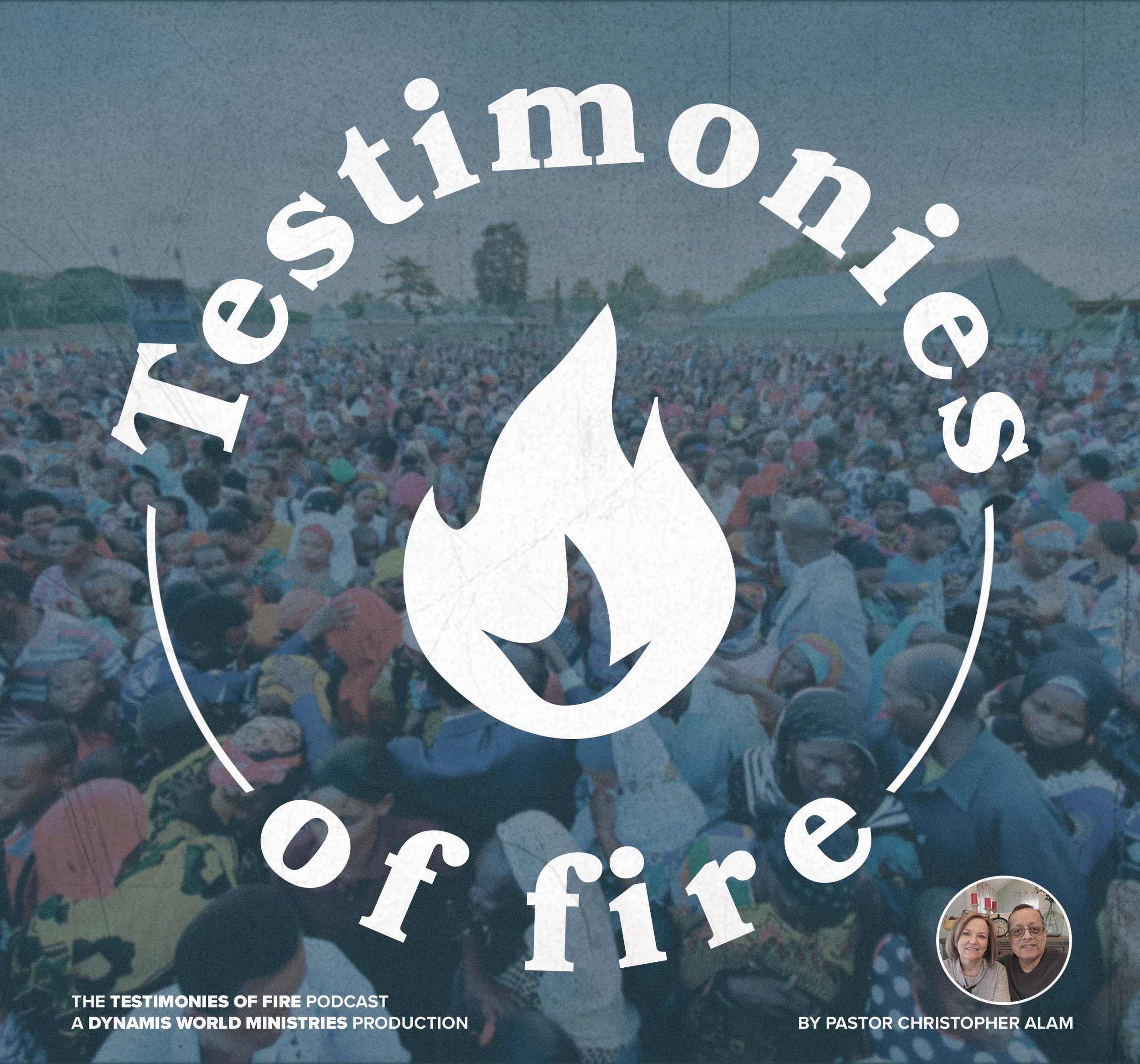 The new Testimonies of Fire Podcast